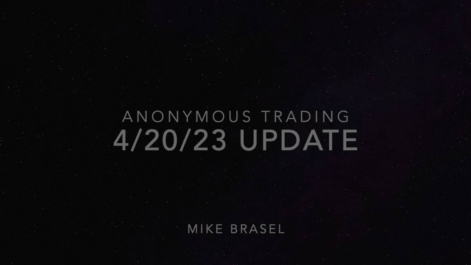 Anonymous Trading: Update from Mike Brasel 04-20-23